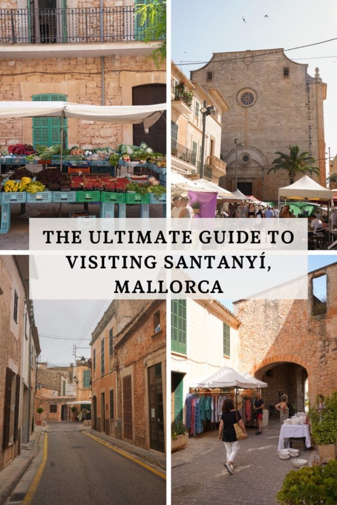 The Ultimate Guide to Visiting Santanyí, Mallorca