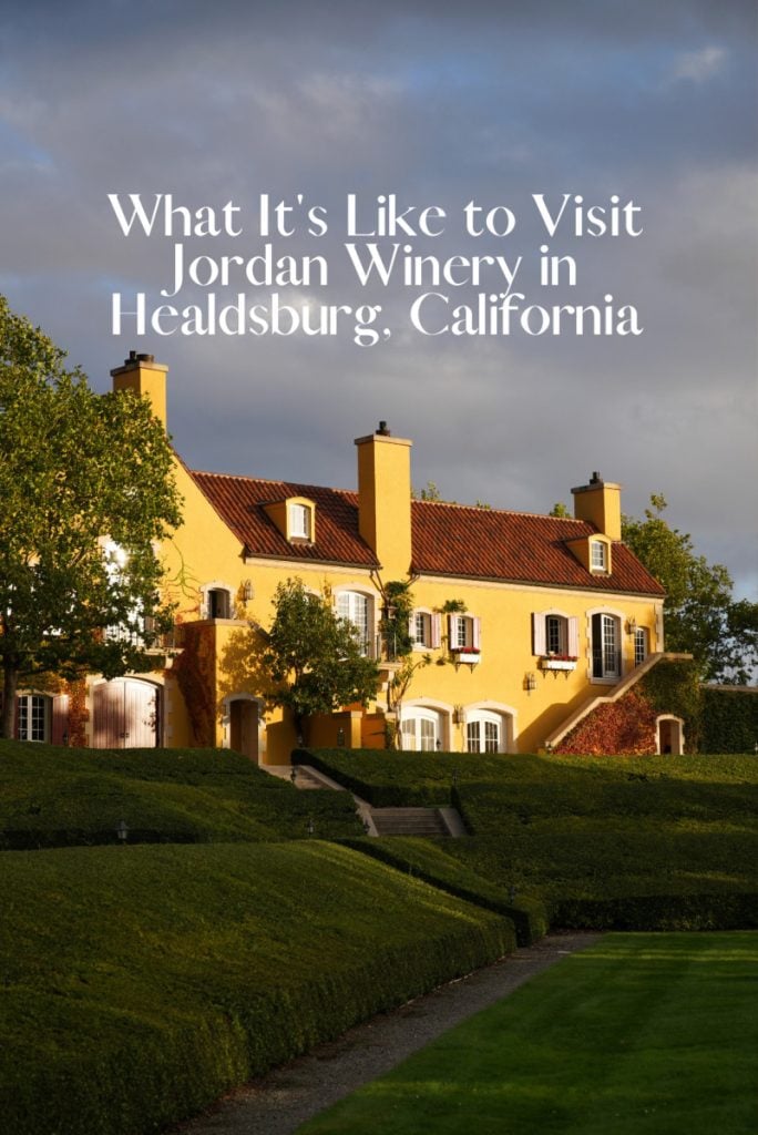 What It's Like to Visit Jordan Winery in Healdsburg, California