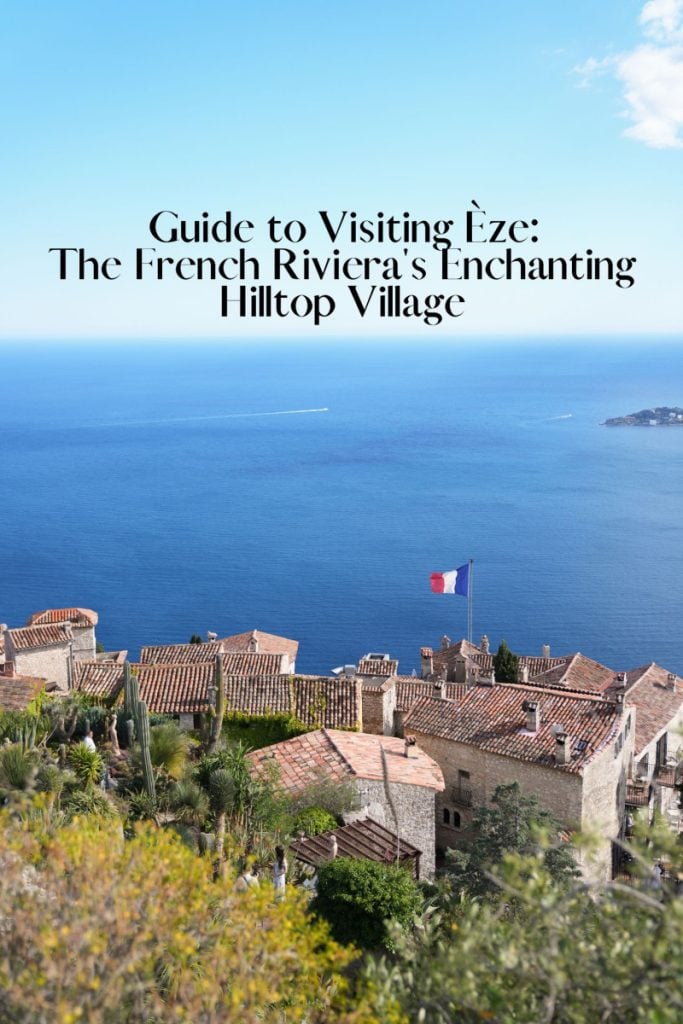 Guide to Visiting Èze: The French Riviera's Enchanting Hilltop Village