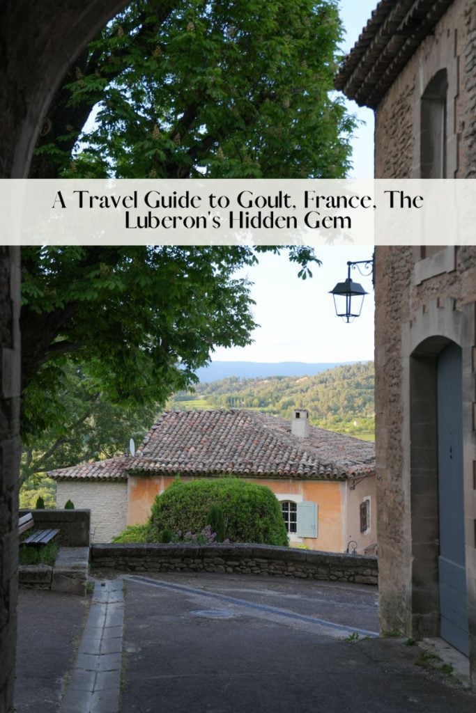 A Travel Guide to Goult, France, The Luberon's Hidden Gem