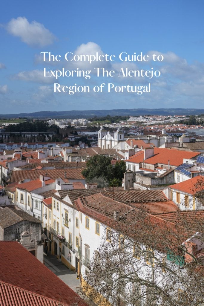The Complete Guide to Exploring The Alentejo Region of Portugal