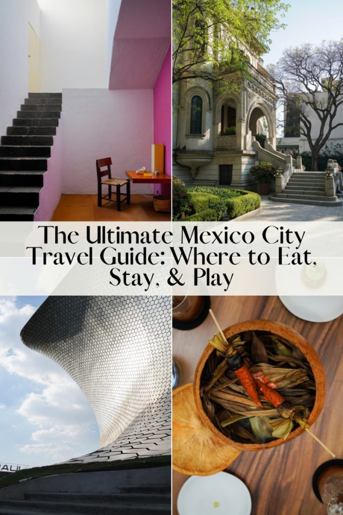 The Ultimate Mexico City Travel Guide Where to Eat, Stay, and Play