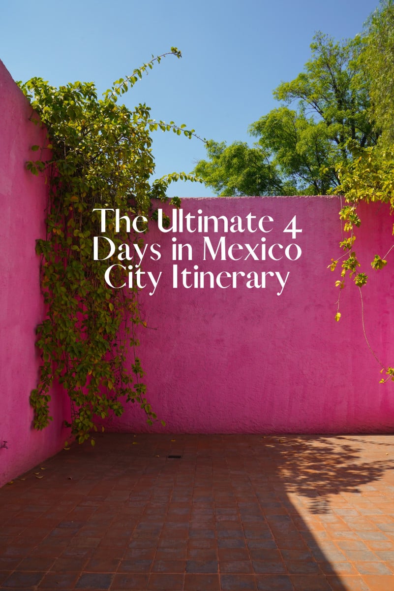 The Ultimate 4 Days in Mexico City Itinerary